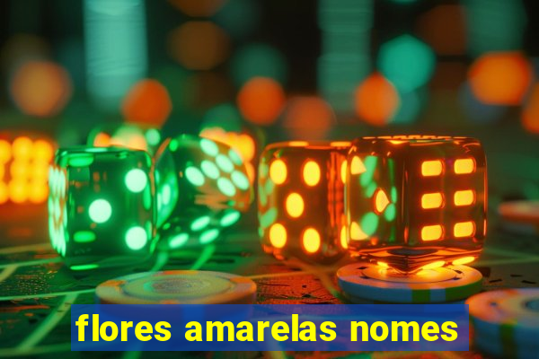 flores amarelas nomes